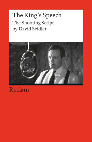 The King's Speech. The Shooting Script by David Seidler (Fremdsprachentexte): Weltliteratur in Originalsprache; englisch (Reclams Universal-Bibliothek)
