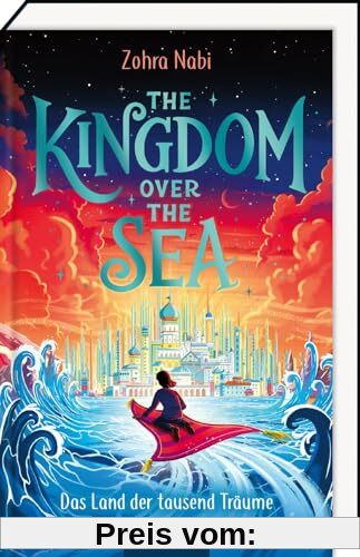The Kingdom over the Sea – Das Land der tausend Träume (The Kingdom over the Sea 1): Atemberaubendes Fantasy-Abenteuer voller Magie und Action