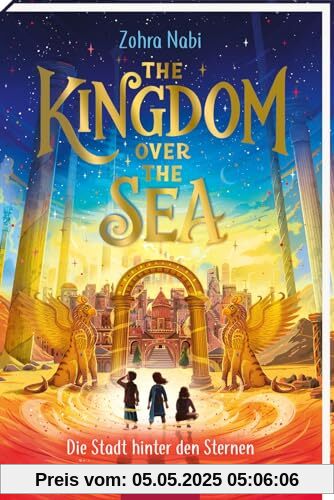 The Kingdom over the Sea – Die Stadt hinter den Sternen (The Kingdom over the Sea 2): Atemberaubendes Fantasy-Abenteuer voller Magie und Action