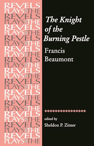 The Knight of the Burning Pestle: Francis Beaumont (The Revels Plays) von Manchester University Press