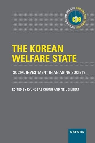 The Korean Welfare State: Social Investment in an Aging Society (International Policy Exchange) von Oxford University Press Inc