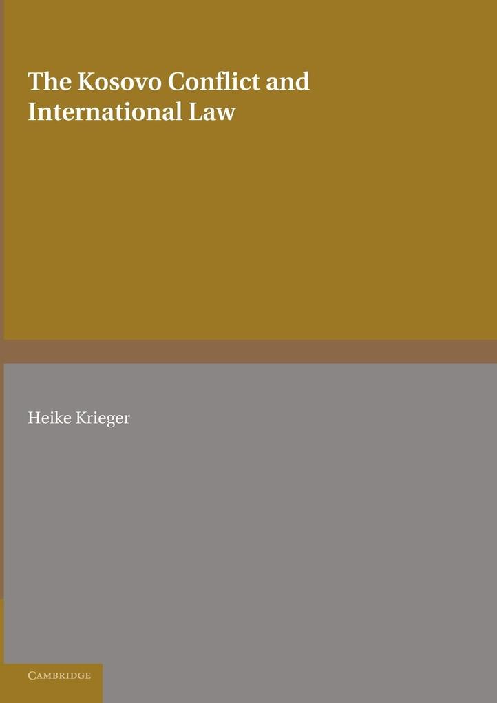 The Kosovo Conflict and International Law von Cambridge University Press