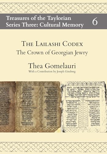 The Lailashi Codex: the Crown of Georgian Jewry (Treasures of the Taylorian: Cultural Memory, Band 6) von Taylor Institution Library