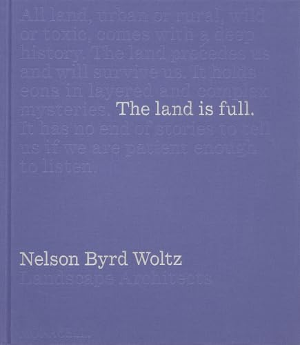 The Land Is Full: Nelson Byrd Woltz Landscape Architects The Land Is Full: Nelson Byrd Woltz Landscape Architects von The Monacelli Press