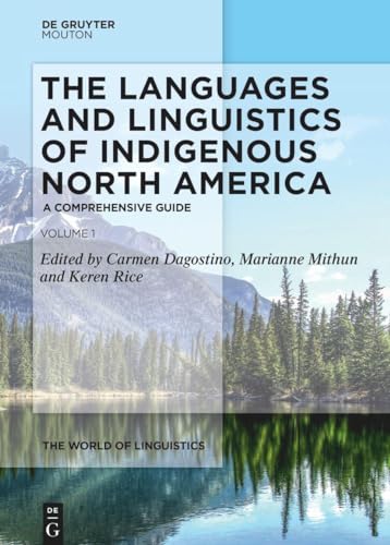 The Languages and Linguistics of Indigenous North America: A Comprehensive Guide, Vol 1 (The World of Linguistics [WOL], 13.1, Band 1) von de Gruyter Mouton