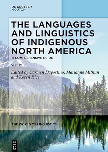 The Languages and Linguistics of Indigenous North America: A Comprehensive Guide, Vol 1 (The World of Linguistics [WOL], 13.1, Band 1)