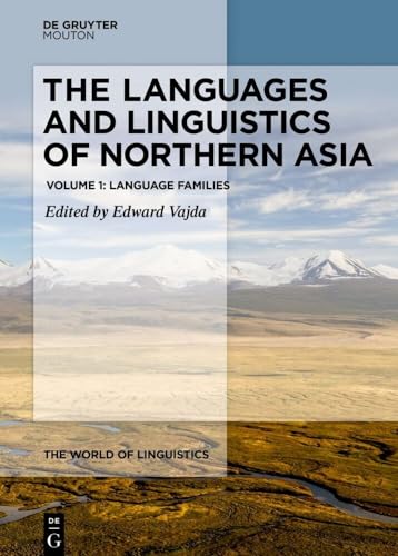 The Languages and Linguistics of Northern Asia: Language Families (The World of Linguistics [WOL], 10.1, Band 1) von Walter de Gruyter