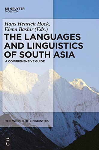 The Languages and Linguistics of South Asia: A Comprehensive Guide (The World of Linguistics [WOL], 7)