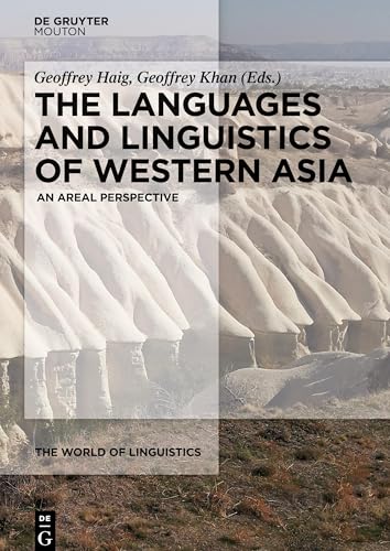 The Languages and Linguistics of Western Asia: An Areal Perspective (The World of Linguistics [WOL], 6) von Walter de Gruyter
