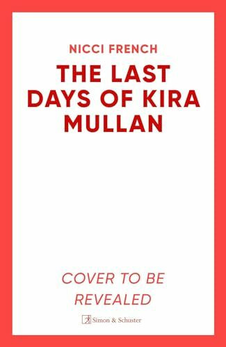 The Last Days of Kira Mullan: The unputdownable new thriller from the author of Richard & Judy...