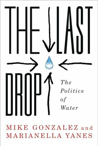The Last Drop: The Politics of Water The Last Drop: The Politics of Water