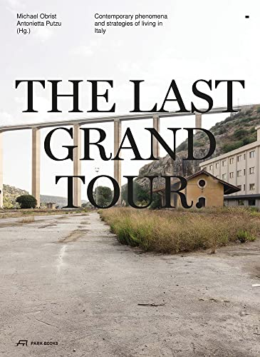 The Last Grand Tour: Contemporary phenomena and strategies of living in Italy von Park Books