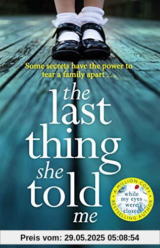 The Last Thing She Told Me: From The No 1 Bestselling Author of While My Eyes Were Closed