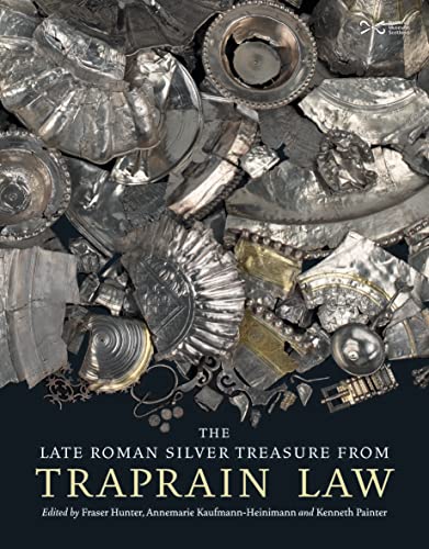 The Late Roman Silver Treasure from Traprain Law von NMSE - Publishing Ltd