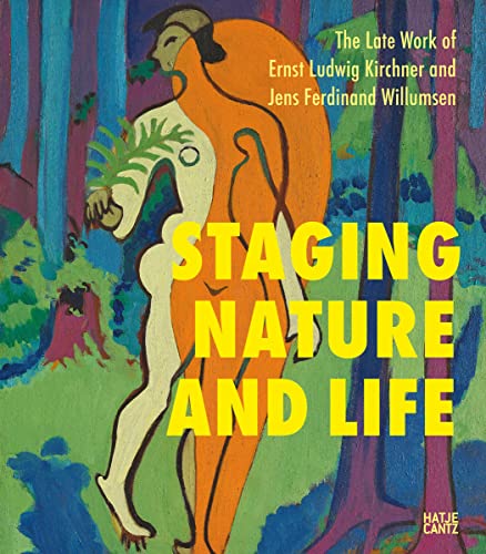 The Late Works of Ernst Ludwig Kirchner and Jens Ferdinand Willumsen: Staging Nature and Life (Klassische Moderne)
