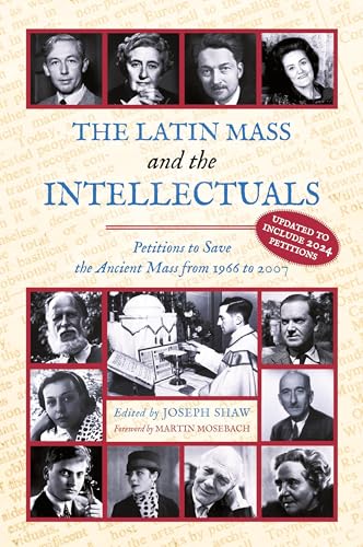 The Latin Mass and the Intellectuals: Petitions to Save the Ancient Mass from 1966 to 2007 von Arouca Press