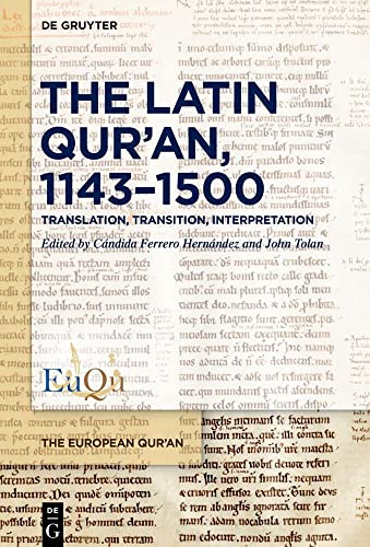 The Latin Qur’an, 1143–1500: Translation, Transition, Interpretation (The European Qur'an, 1) von de Gruyter