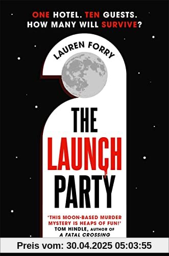 The Launch Party: Agatha Christie meets Andy Weir in the ultimate locked room mystery set in the first hotel on the moon.