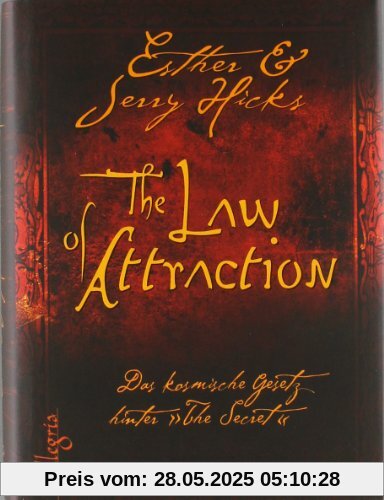 The Law of Attraction: Das kosmische Gesetz hinter THE SECRET