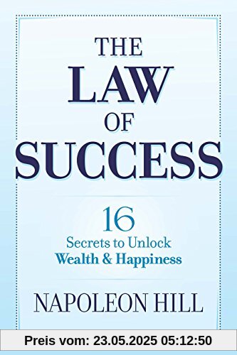 The Law of Success: 16 Secrets to Unlock Wealth and Happiness