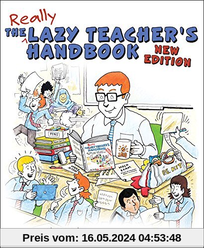 The Lazy Teacher's Handbook - New Edition: How your students learn more when you teach less