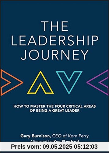 The Leadership Journey: How to Master the Four Critical Areas of Being a Great Leader