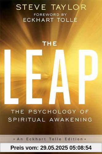 The Leap: The Psychology Of Spiritual Awakening (An Eckhart Tolle Edition)