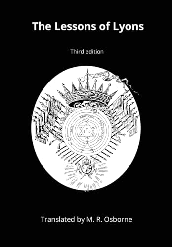 The Lessons of Lyons: Élus Coëns Ritual and Instruction from the Eighteenth Century (The Élus Coëns Collection, Band 1) von Kindle Direct Publishing