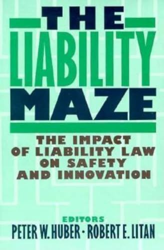 The Liability Maze: The Impact of Liability Law on Safety and Innovation von Brand: Brookings Institution Press