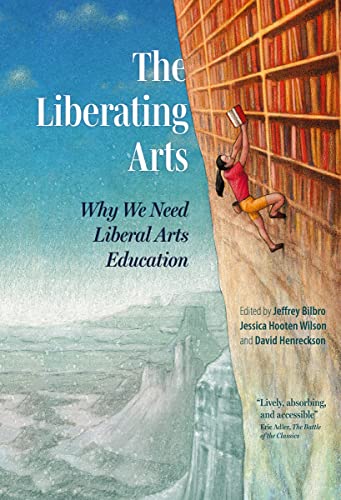 The Liberating Arts: Why We Need Liberal Arts Education von Plough Publishing House