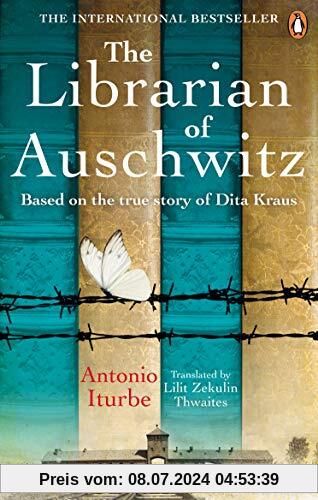 The Librarian of Auschwitz: The heart-breaking international bestseller based on an incredible true story