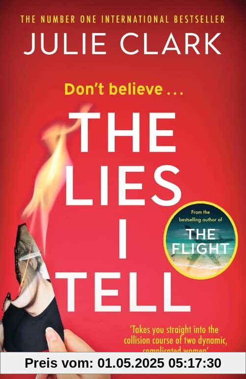 The Lies I Tell: A twisty and engrossing thriller about a woman who cannot be trusted, from the bestselling author of The Flight
