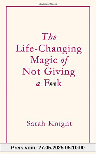 The Life-Changing Magic of Not Giving a F**K