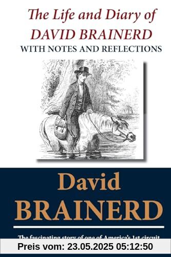 The Life and Diary of David Brainerd: With Notes and Reflections