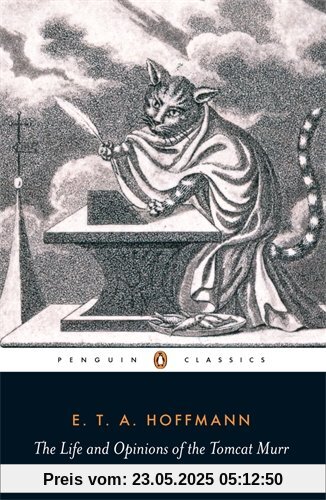 The Life and Opinions of the Tomcat Murr (Penguin Classics)