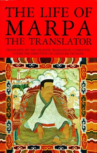 The Life of Marpa the Translator: Seeing Accomplishes All von Shambhala