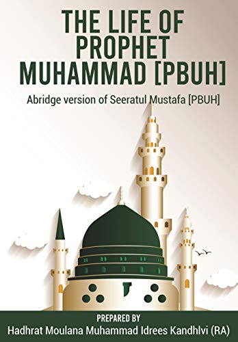 The Life of Prophet Muhammad [PBUH]: Abridge version of Seeratul Mustafa [PBUH] von Islamic Book Store