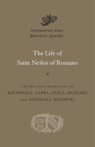 The Life of Saint Neilos of Rossano (Dumbarton Oaks Medieval Library, 47, Band 47)