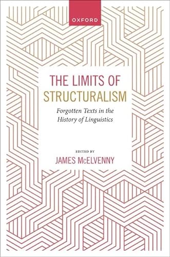 The Limits of Structuralism: Forgotten Texts in the History of Modern Linguistics