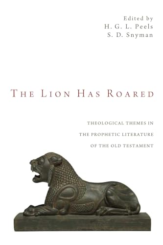 The Lion Has Roared: Theological Themes in the Prophetic Literature of the Old Testament von Pickwick Publications