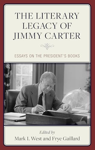 The Literary Legacy of Jimmy Carter: Essays on the President's Books The Literary Legacy of Jimmy Carter: Essays on the President's Books von Rowman & Littlefield