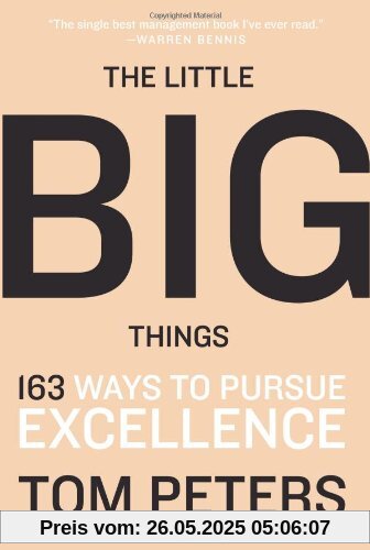 The Little Big Things: 163 Ways to Pursue EXCELLENCE