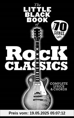 The Little Black Book Of Rock Classics: Noten, Songbook für Gesang, Gitarre The Little Black Book Of Rock Classics: Noten, Songbook für Gesang, Gitarre