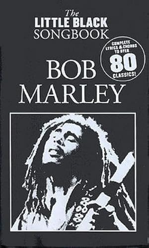 The Little Black Songbook Bob Marley: Complete Lyrics & Chords to over 80 classics