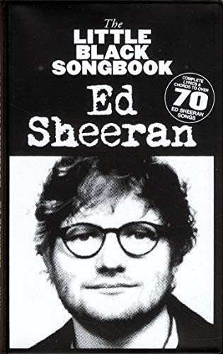 The Little Black Songbook of Ed Sheeran (Book): Songbook für Klavier, Gesang, Gitarre: Complete lyrics and chords to over 70 songs