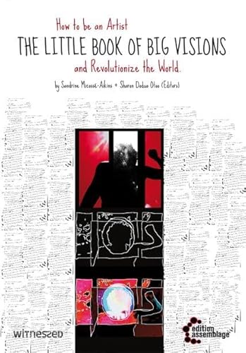 The Little Book of Big Visions: How to Be an Artist and Revolutionize the World (Witnessed) von Edition Assemblage