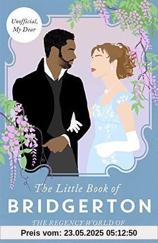 The Little Book of Bridgerton: The Unofficial Guide to the Hit TV Series