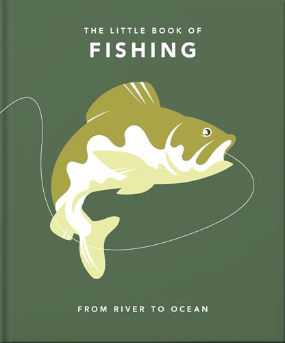 The Little Book of Fishing: From River to Ocean (Little Books of the Great Outdoors)