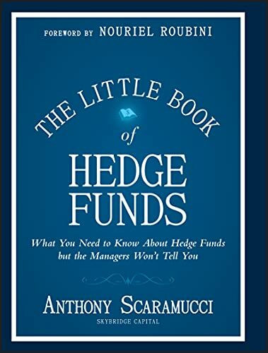 The Little Book of Hedge Funds: What You Need to Know About Hedge Fundsd but the Managers Won'...