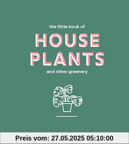 The Little Book of House Plants and Other Greenery